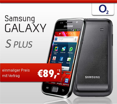 Samsung Galaxy S Plus mit o2 Blue XS für nur 89 Euro!